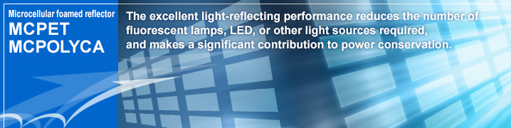 Microcellular foamed reflector MCPET and MCPOLYCA